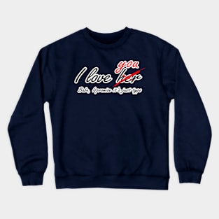 I love you - her Crewneck Sweatshirt